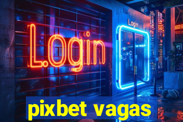 pixbet vagas